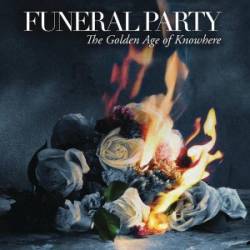 Funeral Party : The Golden Age of Knowhere